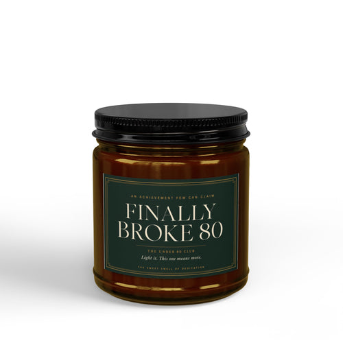 Broke 80 Golf Candle | Gift for Golfers | Soy Wax | 4oz & 9oz
